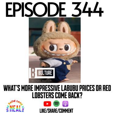 Black Podcasting - What’s more impressive Labubu prices or Red Lobsters come back? Ep 344
