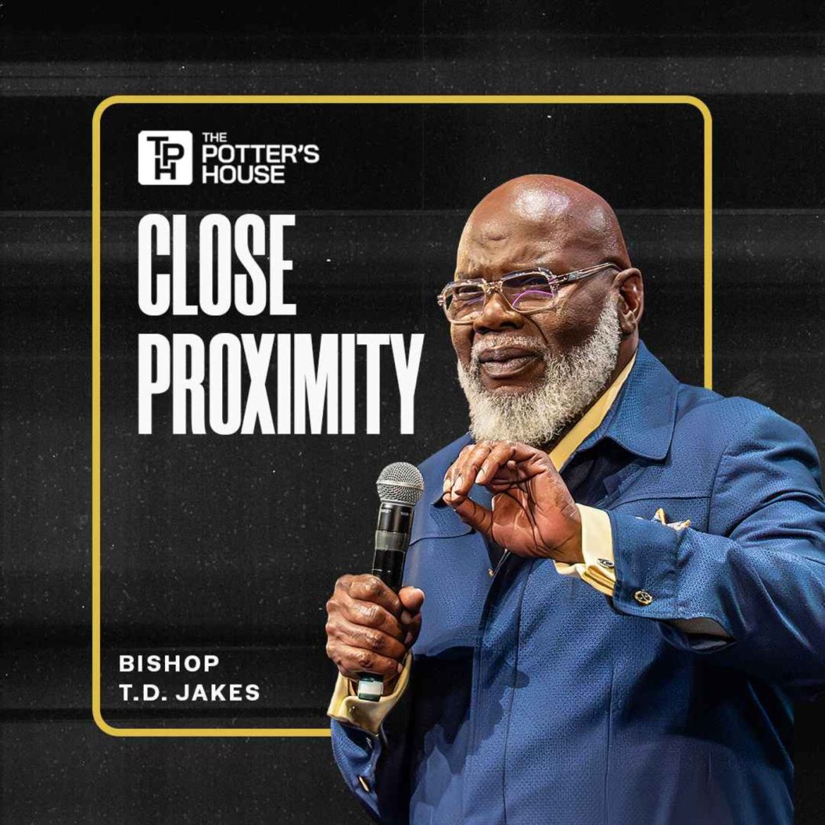 Black Podcasting - Close Proximity | Bishop T.D. Jakes