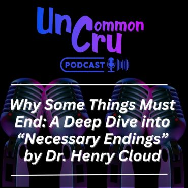 Black Podcasting - Why Some Things Must End: A Deep Dive into "Necessary Endings" by Dr. Henry Cloud