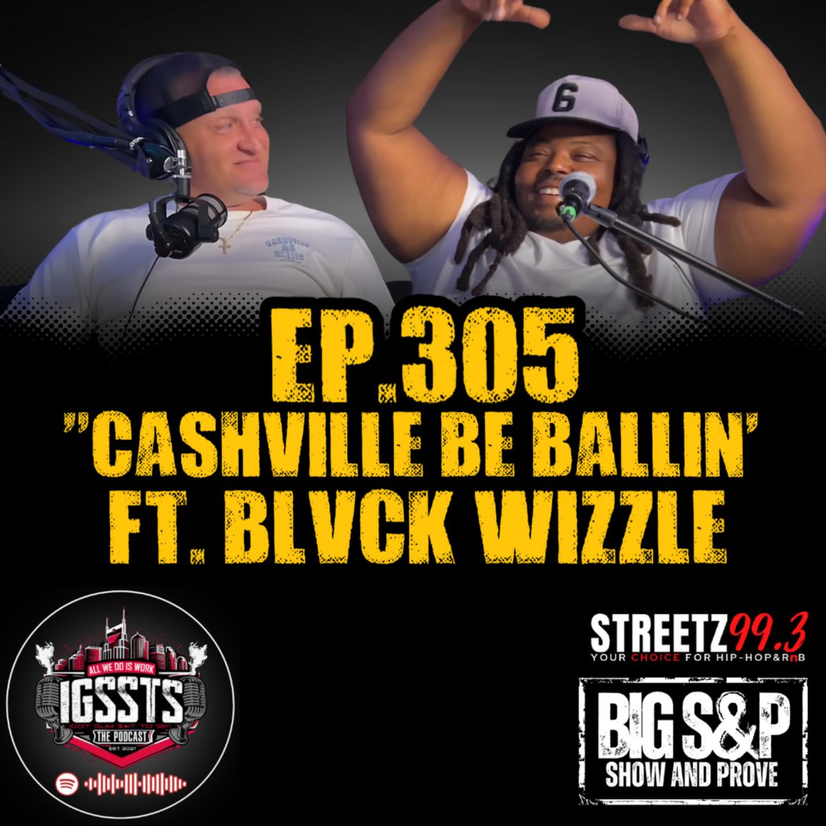 Black Podcasting - Episode 305 - "Cashville Be Ballin" Feat. Blvck Wizzle