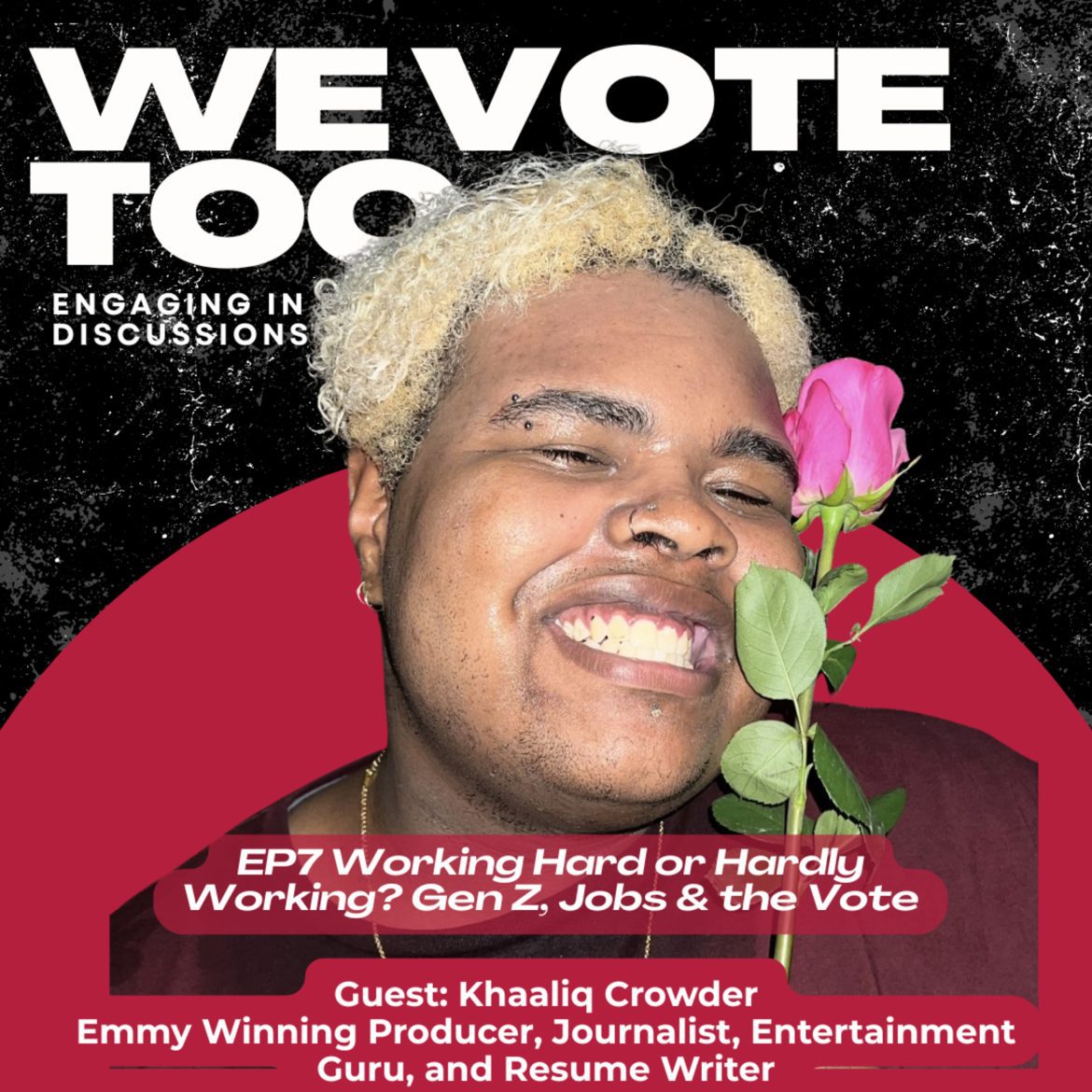 Black Podcasting - Working Hard or Hardly Working? Gen Z, Jobs & the Vote