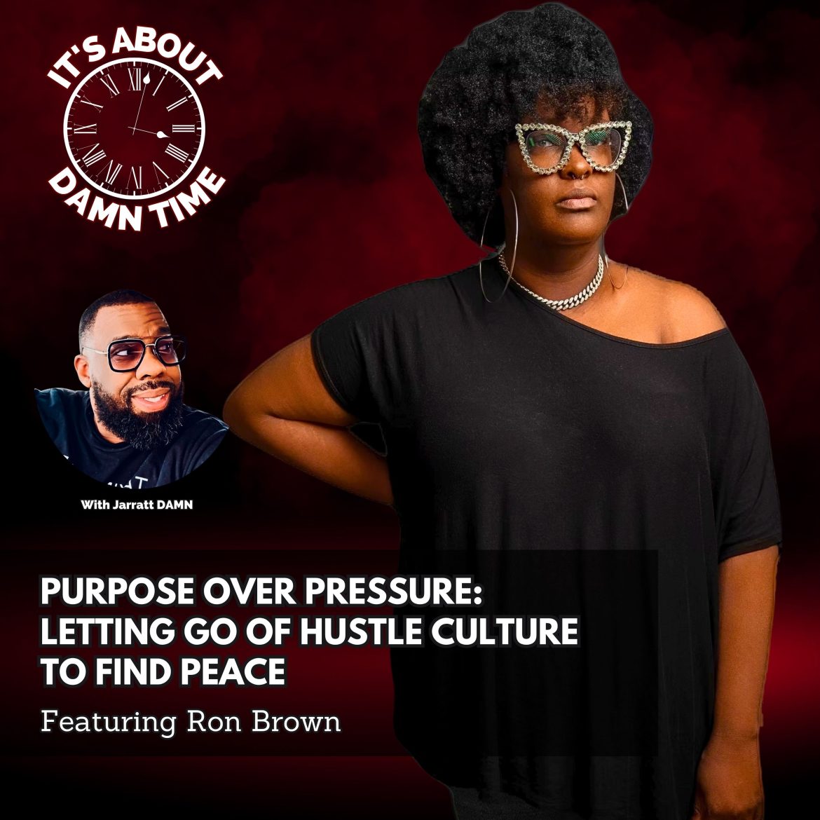 Black Podcasting - Purpose Over Pressure: Letting Go of Hustle Culture to Find Peace (Featuring Ron Brown)