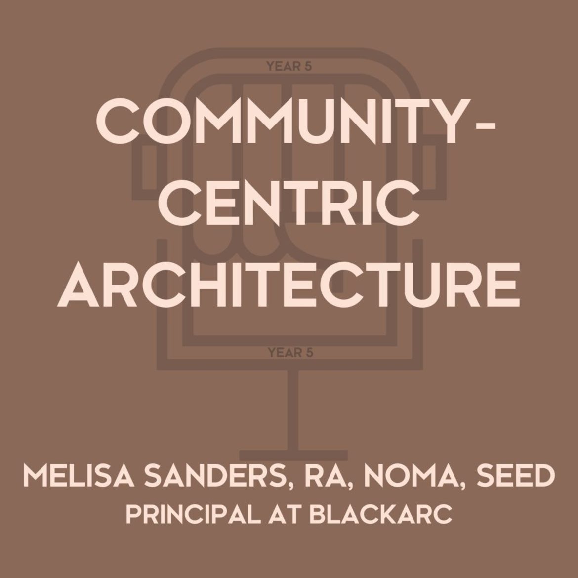 Community-Centric Architecture w/ Melisa Sanders, RA Black Podcasting - Community-Centric Architecture w/ Melisa Sanders, RA