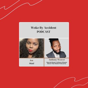 Black Podcasting - Woke By Accident- S 7 E 211-Financial Strategies for the Sandwich Generation w/ guest Anthony Weaver