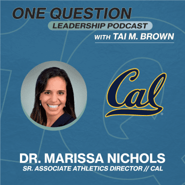 Black Podcasting - Dr. Marissa Nichols | Sr. Associate AD - Student-Athlete Experience | Cal - One Question Leadership Podcast
