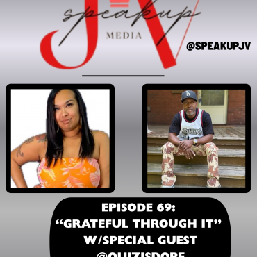 Black Podcasting - SpeakUpJV Episode 69 "Grateful Through It"