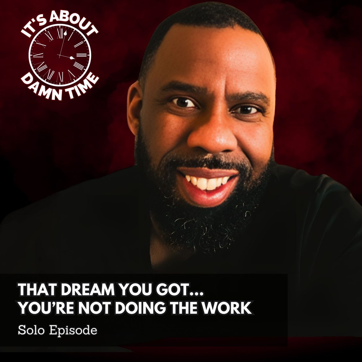 Black Podcasting - That Dream You Got...You’re Not Doing the Work