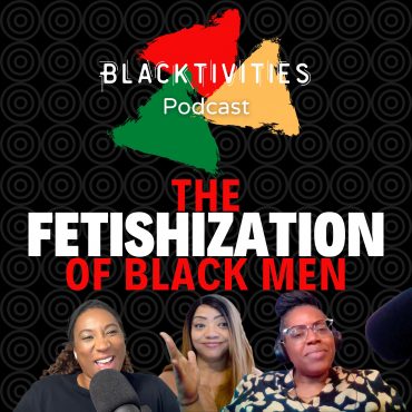 Black Podcasting - The Fetishization of Black Men