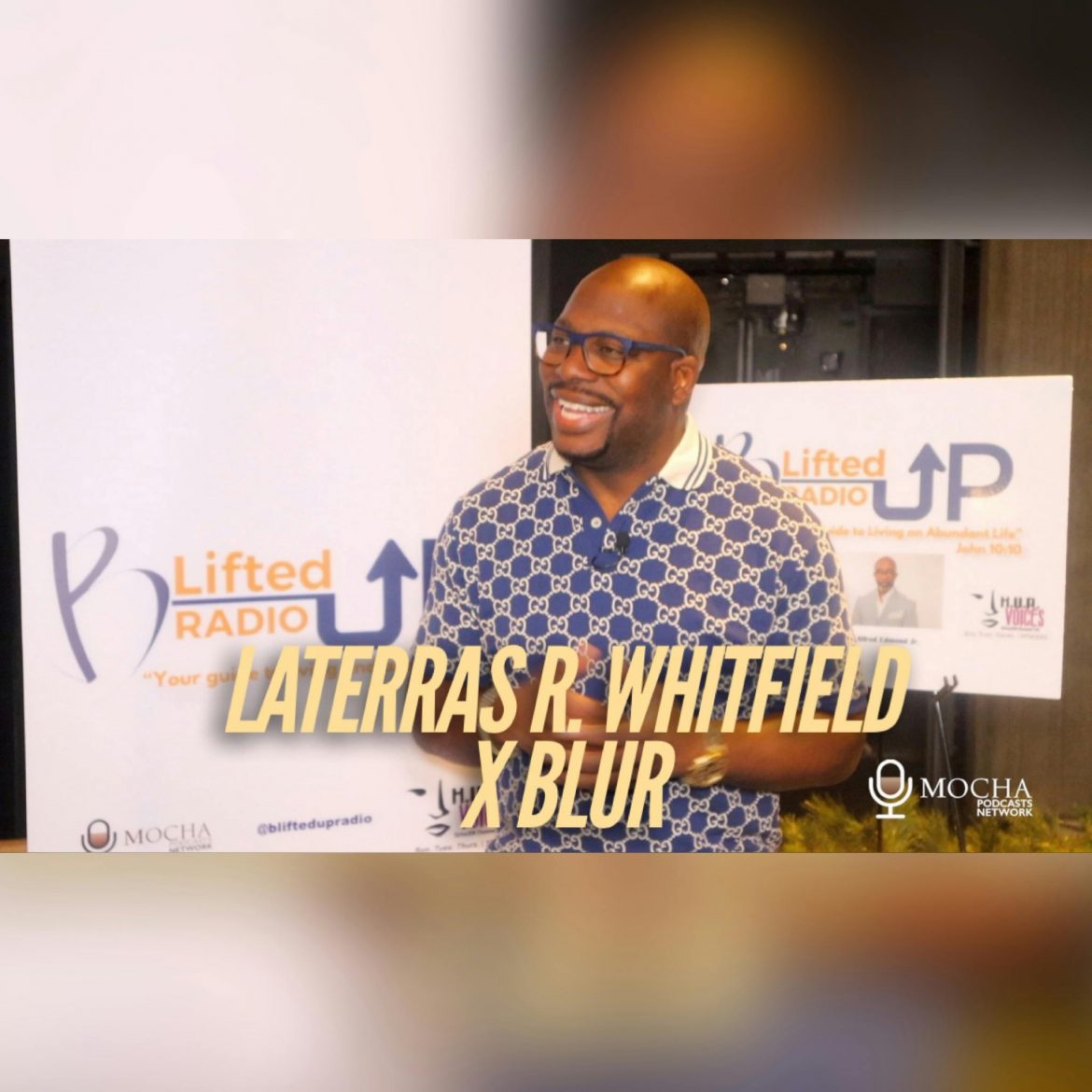 Black Podcasting - LATERRAS R. WHITFIELD x B. Lifted Up! Radio | Dr. Cindy Trimm's #EYYS