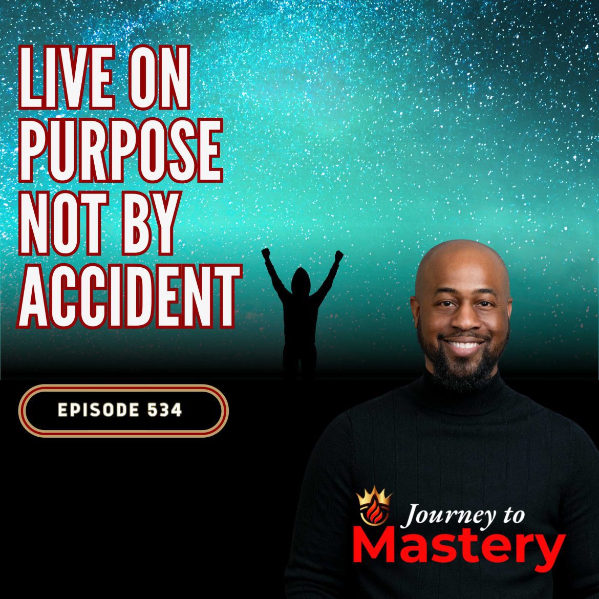 534: Unlocking Purpose: Why Intentional Living Changes Everything Black Podcasting - 534: Unlocking Purpose: Why Intentional Living Changes Everything
