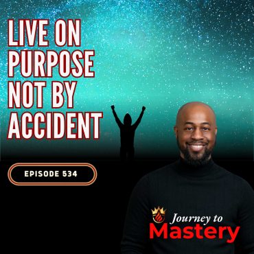 Black Podcasting - 534: Unlocking Purpose: Why Intentional Living Changes Everything