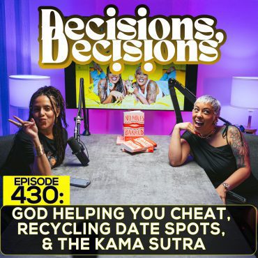 Black Podcasting - EP 430: God Helping You Cheat, Recycling Date Spots, & The Kama Sutra