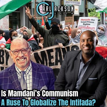 Black Podcasting - “Is Mamdani’s Communism A Ruse To Globalize The Intifada?”
