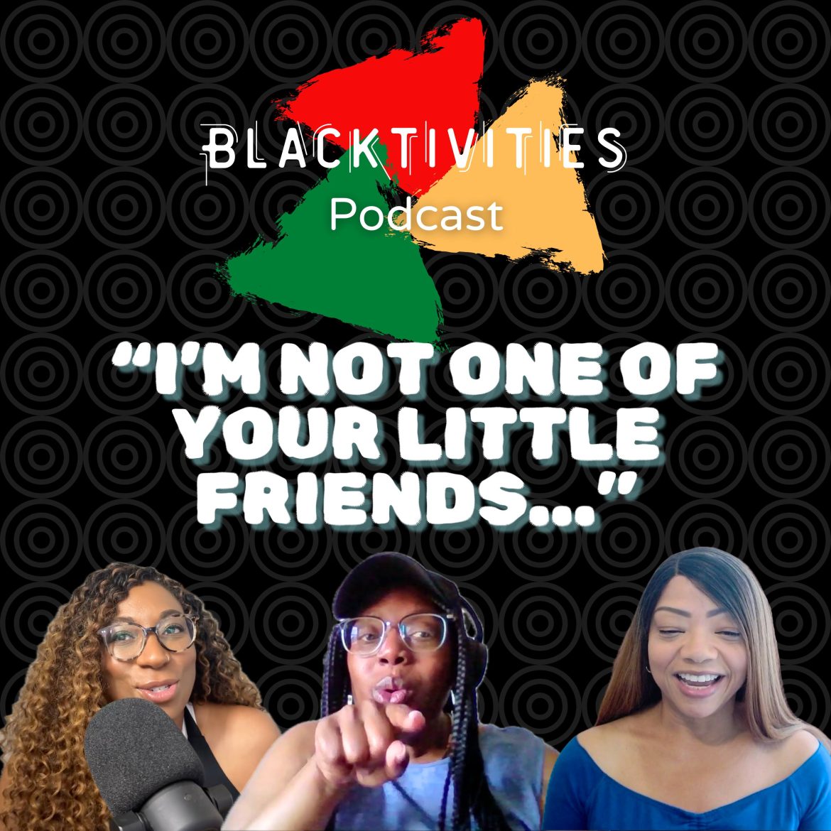 Black Podcasting - I’m Not One of Your Little Friends: Why So Many of Us Need Therapy Now