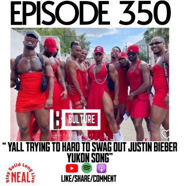 Black Podcasting - “ Yall trying to hard to swag out Justin Bieber Yukon song” EP 350