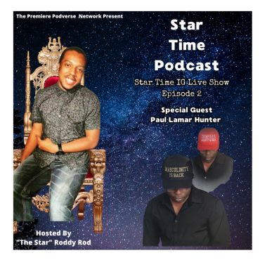 Black Podcasting - Star Time IG Live Show Episode 2 - Paul Lamar Hunter 8/5/2025