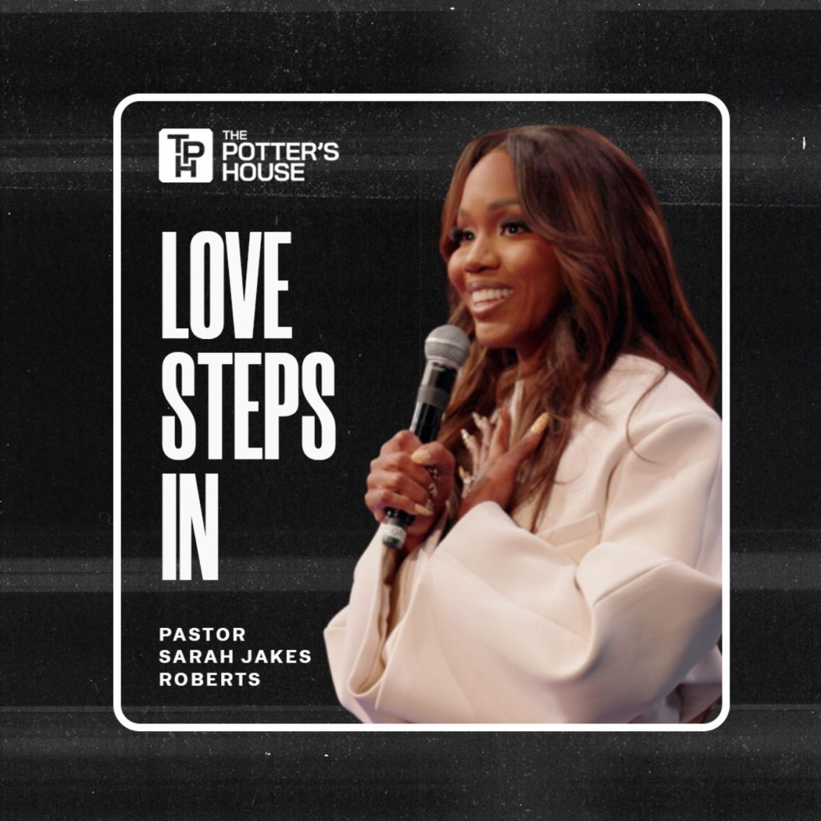 Love Steps In | Pastor Sarah Jakes Roberts Black Podcasting - Love Steps In | Pastor Sarah Jakes Roberts