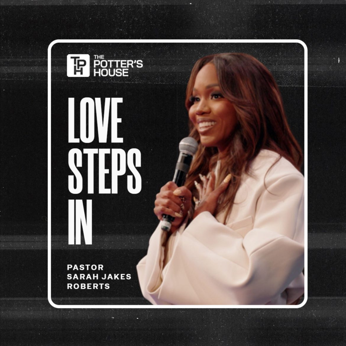Black Podcasting - Love Steps In | Pastor Sarah Jakes Roberts