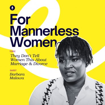 Black Podcasting - They Don’t Tell Women This About Marriage & Divorce | For Mannerless Woman