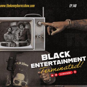 Black Podcasting - 🎥 VISUAL PREMIERE — EP. 148: BLACK ENTERTAINMENT TERMINATED🖤🔥