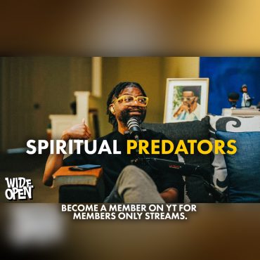 Black Podcasting - Spiritual Predators: Wolves in Sheep’s Clothing | Tim Ross | Wide Open #107