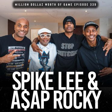 Black Podcasting - SPIKE LEE & A$AP ROCKY: MILLION DOLLAZ WORTH OF GAME EPISODE 339