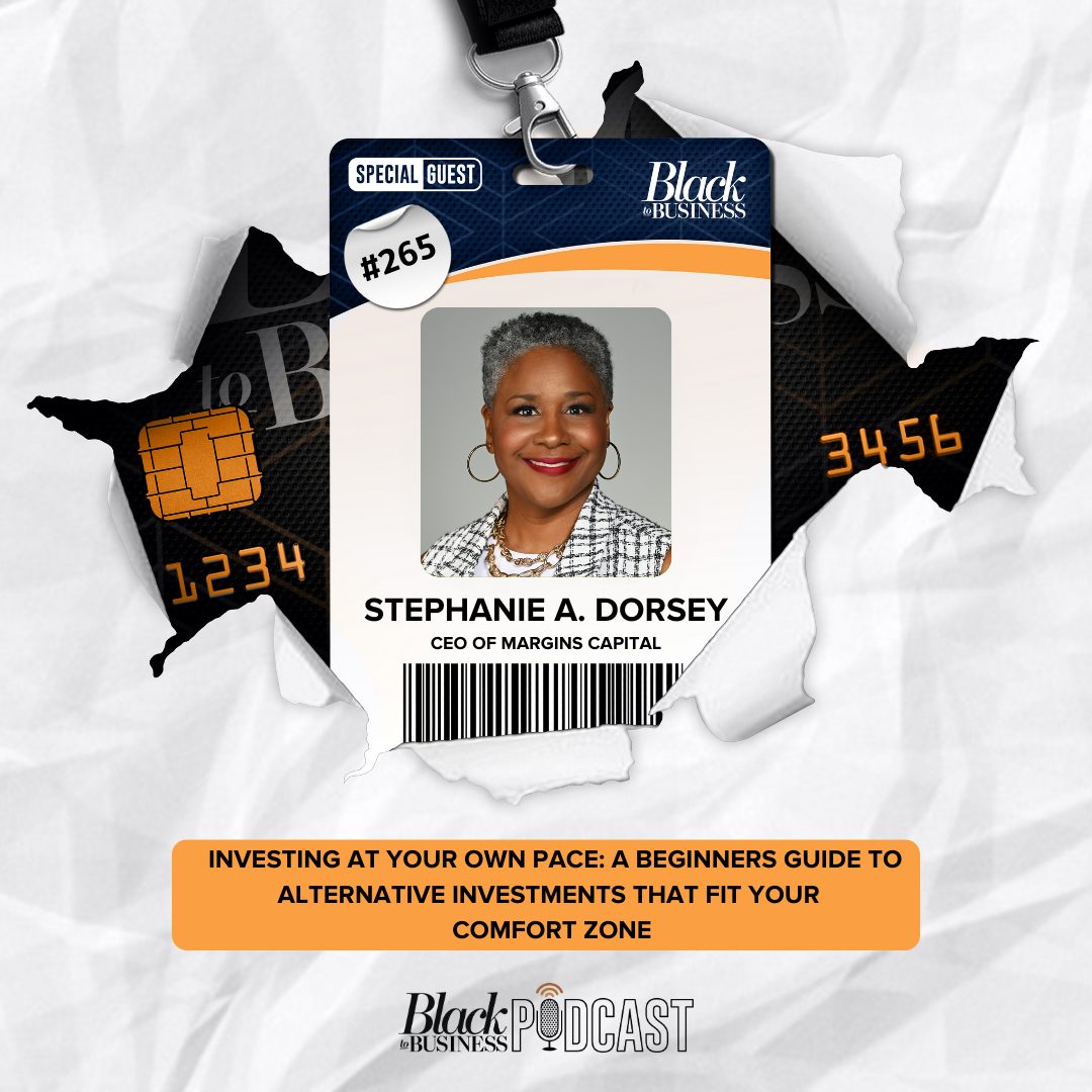 Black Podcasting - 265: Investing At Your Own Pace: A Beginners Guide To Alternative Investments That Fit Your Comfort Zone w/ Stephanie A. Dorsey