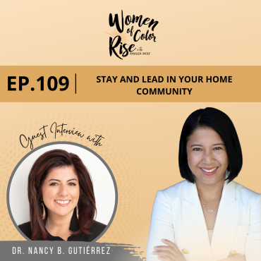 Black Podcasting - 109. Stay and Lead in Your Home Community with Dr. Nancy B. Gutiérrez, President & Lead Executive Officer, The Leadership Academy