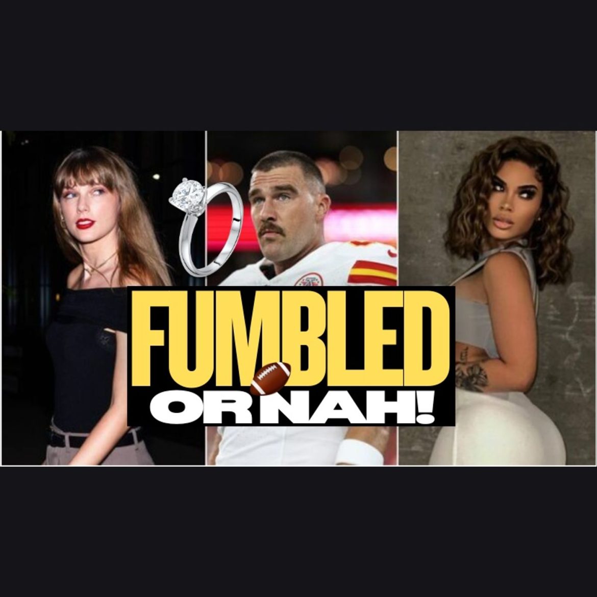 Black Podcasting - Taylor Swift Engaged - Travis Kelce FUBMLED his Ex?  Fans out of their MIND!?