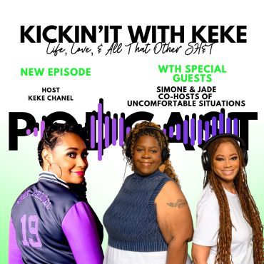 Black Podcasting - Season 8 - Hosts of NEW Podcast 'Uncomfortable Situations' Jade and Simone