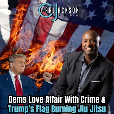 Black Podcasting - Dems Love Affair With Crime & Trump’s Flag Burning Jiu Jitsu