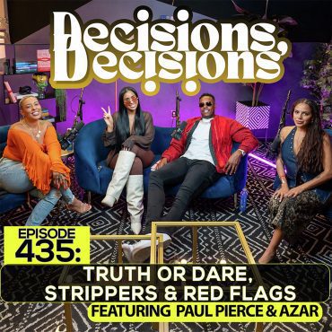 Black Podcasting - EP. 435: Truth or Dare, Strippers & Red Flags (Ft. Paul Pierce & Azar)