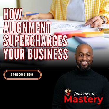 Black Podcasting - 538: How Alignment Supercharges Your Business