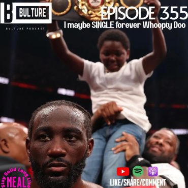 Black Podcasting - “I maybe single forever Whoopty Doo” Ep 355