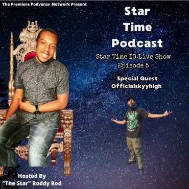 Black Podcasting - Star Time IG Live Show Episode 5 - OfficialSkyyhigh 9/29/2025