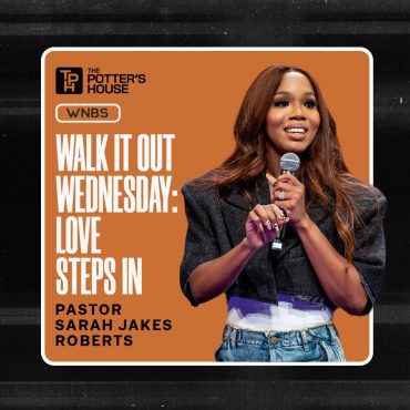Black Podcasting - Walk It Out Wednesday: Love Steps In | Pastor Sarah Jakes Roberts