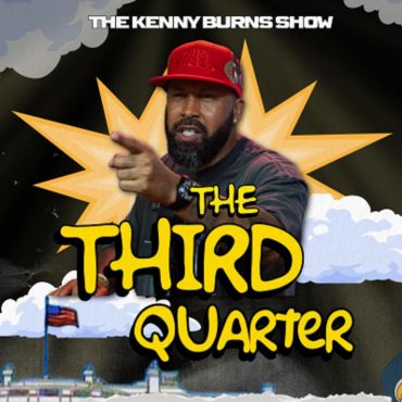 Black Podcasting - 🎥 THE KENNY BURNS SHOW: EP. 151: THE 3RD QUARTER 🔥