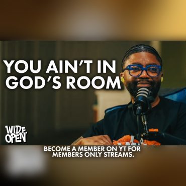 Black Podcasting - You're Not In The Father's Room | The Only Way We Can Reconcile.. | Wide Open #120