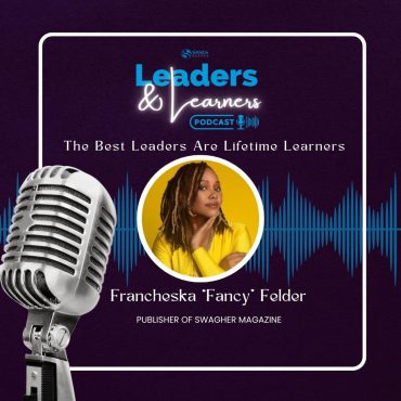 Black Podcasting - Francheska “Fancy” Felder Builds Buzz & Brands with Swagher Magazine