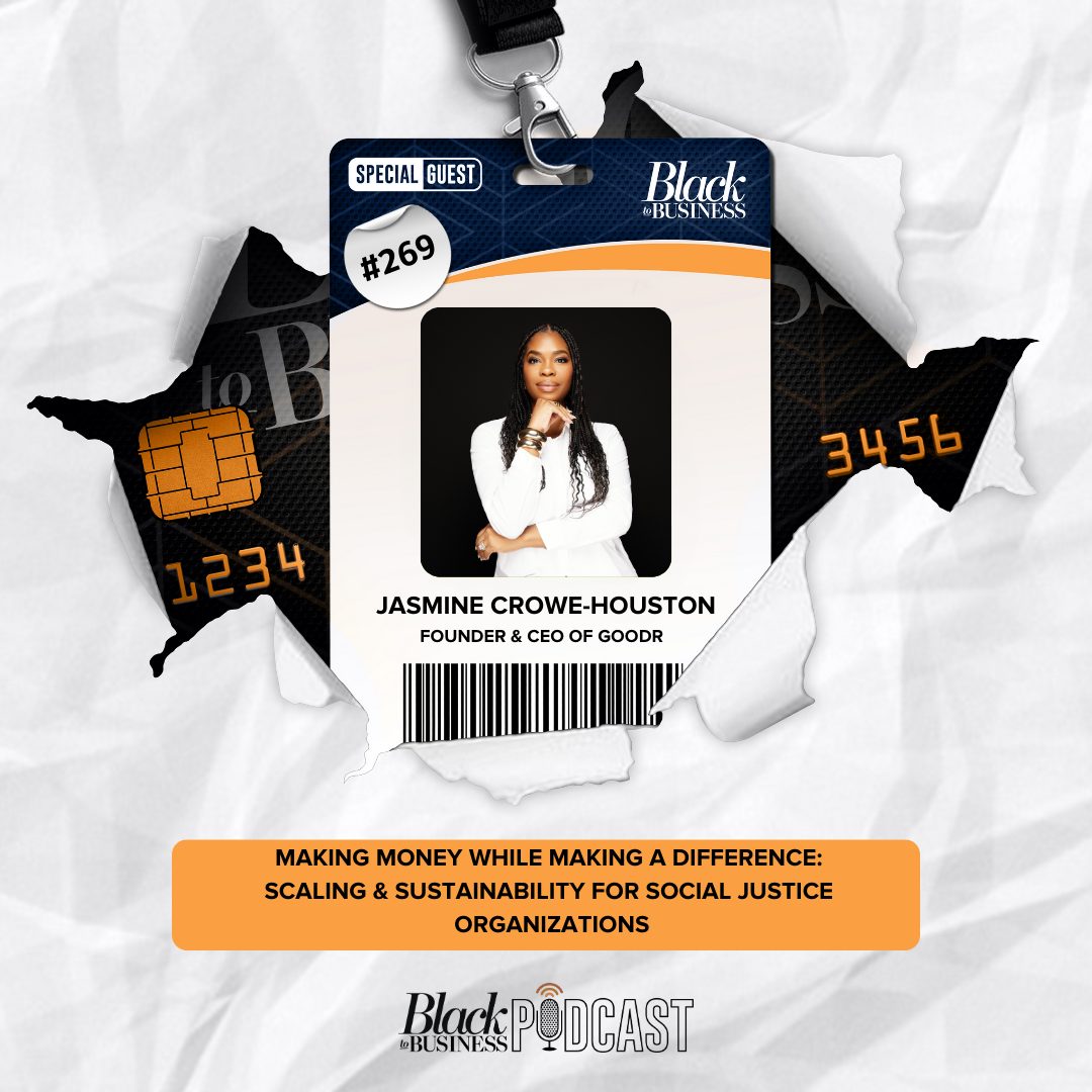 Black Podcasting - 269: Making Money While Making a Difference: Scaling and Sustainability for Social Justice Organizations w/ Jasmine Crowe-Houston