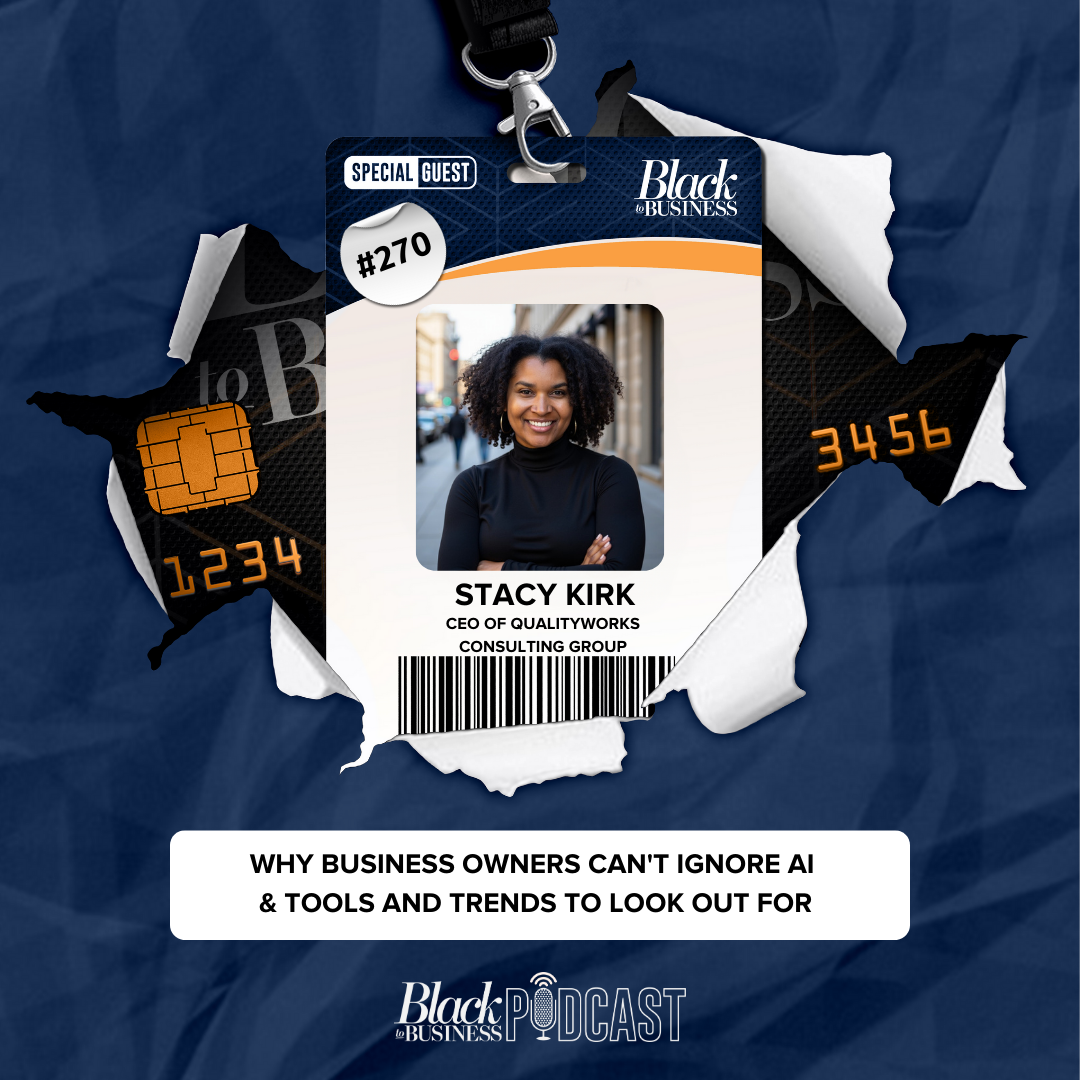 Black Podcasting - 270: Why Business Owners Can't Ignore Ai & Tools And Trends To Look Out For w/  Stacy Kirk