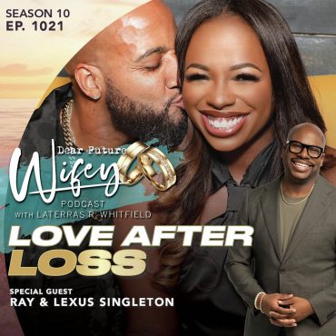 Black Podcasting - Love After Loss (Guests: Ray & Lexus Singleton)