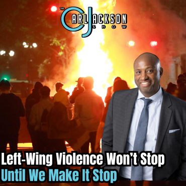 Black Podcasting - Left-Wing Violence Won’t Stop Until We Make It Stop