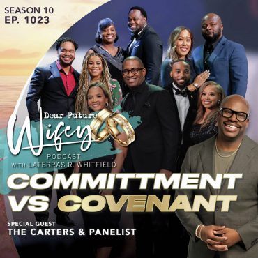 Black Podcasting - Committment vs Covenant (Guests: Pastor Brian Carter, Stephanie Carter, and Panelists))
