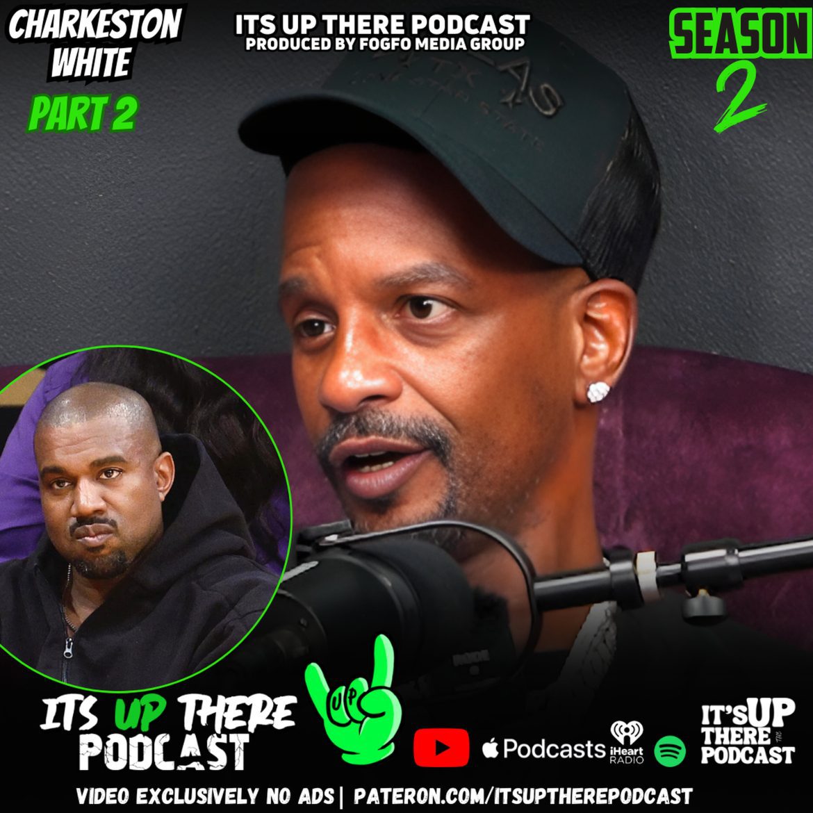 Black Podcasting - Feat Charleston White Part 2 - Charleston White FINALLY SPEAKS ON Kanye West “Copying Him”, Dr. Umar Johnson, Go Yayo & Jelly Roll