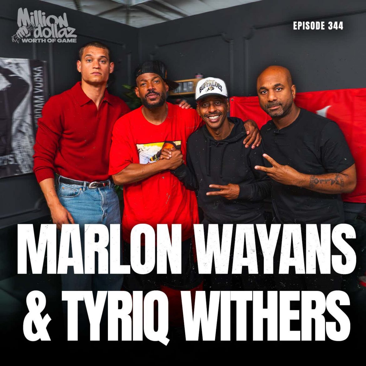 Black Podcasting - MARLON WAYANS & TYRIQ WITHERS: MILLION DOLLAZ WORTH OF GAME EPISODE 344