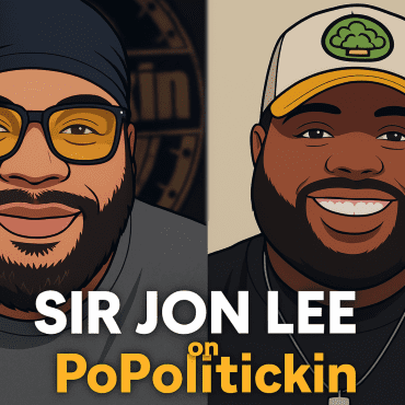 Black Podcasting - Episode 598: Sir Jon Lee on PoPolitickin