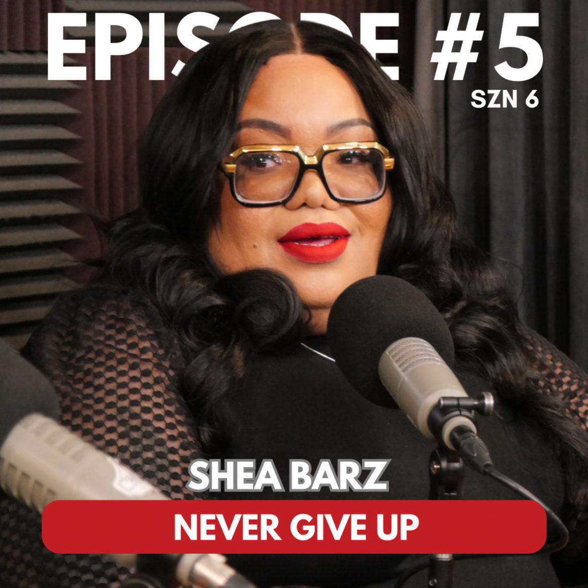 Black Podcasting - SZN 6 | EPISODE 5 | SHEA BARZ