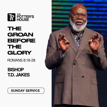 Black Podcasting - The Groan Before the Glory | Bishop T.D. Jakes