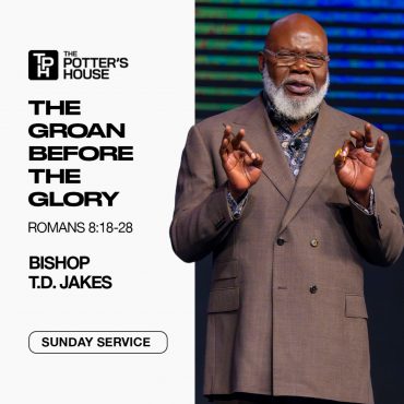 Black Podcasting - The Groan Before the Glory | Bishop T.D. Jakes